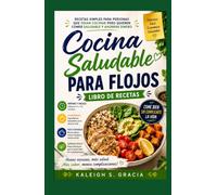 Libro de cocina saludable y perezosa: Recetas sencillas para personas que odian cocinar pero quieren comer sano y ahorrar dinero