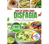 Libro De Cocina Sobre Disfagia Para Principiantes: Recetas Nutritivas Y Fáciles De Preparar Para Personas Con Dificultades Para Tragar