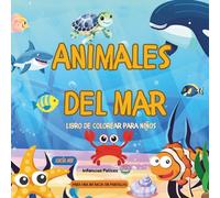 LIBRO DE COLOREAR ANIMALES DEL MAR:: Ballenas, Pulpos, Tiburones, y más para todas las edades..
