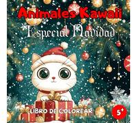 Libro de Colorear Animales Kawaii Especial Navidad: Libro de Colorear Animales - Libro de Colorear Navidad - Libro de Colorear Kawaii: 50 Ilustraciones Tiernas y Festivas para Niños a Partir de 5 Años