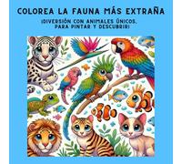Libro de colorear animales para niños. Colorea la fauna más extraña. Diversión con animales únicos para pintar y descubrir: Libro de colorear para ... y raros para colorear y aprender sobre ellos.