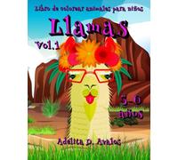Libro de colorear animales para niños Llamas Vol.1: 52 historias sobre la Llama, su entorno, la alta montaña y los cactus. Adéntrese en el mágico mundo de Sudamérica, donde viven estas Llamas.