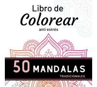 Libro de COLOREAR anti estrés 50 MANDALAS tradicionales: 50 auténticos y únicos MANDALAS para colorear (Volume 1) / para adultos y adolescentes ... regalo ORIGINAL / Para ofrecer y hacer placer