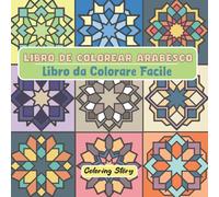 Libro de Colorear Arabesco: 50 Diseños Audaces y Fáciles Inspirados en el Arte Islámico, de Oriente Medio y del Norte de África para Relajación y Creatividad