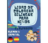 Libro de Colorear Bilingue para Niños - colora y aprende el alfabeto y vocabulario en Alemán y en Español | Español Alemán Libro de Colorear para niños 2-5 años