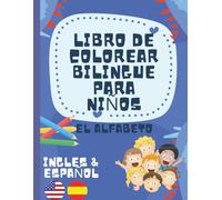 Libro de Colorear Bilingue para Niños - colora y aprende el alfabeto y vocabulario en Español y en Ingles | Español Ingles Libro de Colorear para niños 2-5 años