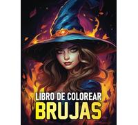 LIBRO DE COLOREAR BRUJAS. HECHIZOS Y MAGIA: Libro de Colorear de fantasía para Adultos con Brujas Paganas, Blancas, Siniestras, Ancestrales y más