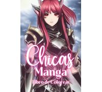 Libro de Colorear Chicas Manga y Anime: Libro de Colorear para Adultos con Personajes Femeninos de Fantasía, Ciencia Ficción, Cyberpunk, Steampunk, Gótico y Kawaii (Libros Anime y Manga)