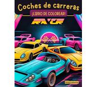 Libro de colorear coches de carreras para niños y adultos: Con más de 40 diseños de coches de carreras, aprende sobre los tipos de coches de carreras ... coloreando estos divertidos vehículos.
