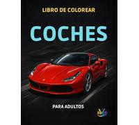 Libro de Colorear Coches para Adultos: Diseños Exclusivos para Relajarse y Liberar Estrés: Ilustraciones únicas de autos deportivos y clásicos para ... con Diseños Hermosos y Tranquilizantes)