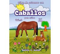 Libro de colorear con Caballos para niños Vol.2: 52 bellas ilustraciones de Caballos y 52 encantadoras historias. Cuando coloreas estas páginas te conectas con el fascinante Mundo de los Caballos.