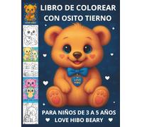 LIBRO DE COLOREAR CON OSITO TIERNO PARA NIÑOS DE 3 A 5 AÑOS LOVE HIBO BEARY: UN REGALO ADORABLE PARA TODO EL AÑO