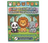 Libro de Colorear de Animales Chibis para Niños: Tiernos Animalitos del Mundo Estilo Animado: Cuaderno de Actividades con Líneas Gruesas y Diseños ... Niños, Jóvenes y Amantes de la Naturaleza