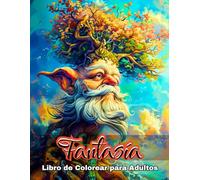 Libro de Colorear de Fantasía para Adultos: 50 Diseños Mágicos con Criaturas Míticas, Dragones Y Hadas - para Relajarse Y dar Rienda Suelta A Tu Creatividad