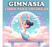 Libro de Colorear de Gimnasia para Niñas: Ideal para Gimnastas en Viajes, Descansos entre Competencias y Relajación. Páginas Divertidas y Antiestrés para Colorear