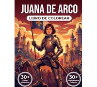 Libro de Colorear de Juana de Arco: Reviva la Leyenda de la Doncella de Orleans y la Guerra de los Cien Años con Ilustraciones Realistas y Contexto Histórico.