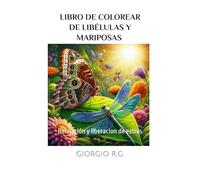 libro de colorear de libelulas y mariposas. Ademas mandalas y flores .Relajacion y liberacion de estres: Relajacion y liberacion de estres