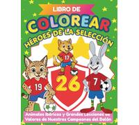 Libro de colorear de los Héroes de la Selección: Animales Ibéricos y Grandes Lecciones en Valores de Nuestros Campeones del Balón