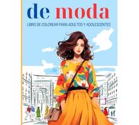 Libro de colorear de moda para jóvenes y adultos: 50+ modelos de moda bellamente ilustradas en poses cotidianas, con atuendos divertidos y con estilo