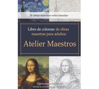 Libro de colorear de obras maestras para adultos【Atelier Maestros】: : De la contemplación a la creación - una colección auténtica diseñada para adultos