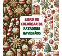 Libro de Colorear de Patrones Navideños: 40 Diseños Festivos para Niños y Adultos para Celebrar las Fiestas