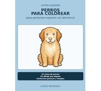 Libro de colorear de perros para personas mayores con demencia - Letra grande: 34 razas de perros · Contornos gruesos y simples · Un dibujo por página ... personas mayores y pacientes con Alzheimer