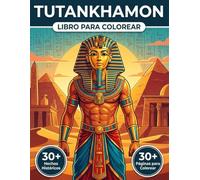 Libro de Colorear de Tutankamón: Reviva la Vida del Faraón Niño y la Edad de Oro de Egipto con una Narrativa Cronológica Fascinante | Ilustraciones Realistas, Datos Educativos y Relajación Creativa.