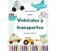 Libro de Colorear de Vehículos y Transportes para Niños: 60 Páginas de Diversión y Aprendizaje