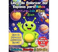 Libro de Colorear del Espacio para Niños - Aventuras con Momo el Alien: Libro de Colorear y Actividades Espacial para Niños de 4-8 Años | Cohetes, Planetas y Estrellas | Spanish Coloring Book for Kids