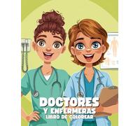 Libro de Colorear Doctores y Enfermeras para Niños: Páginas Divertidas y Educativas para Niños y Niñas: 40+ Ilustraciones de Doctores y Enfermeras ... y Héroes Cotidianos para Niños de 4 a 8 Años