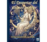 Libro de colorear: El Despertar del Cosmos Interior.: Un viaje a través del color y las estrellas (Colección Búho Blanco)