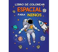 Libro de Colorear Espacial para Niños: 50+ Ilustraciones Únicas de una Página y Datos Educativos del Espacio, Libro de Colorear Divertidos e ... ¡Libro de Colorear de Ciencias