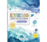 Libro de Colorear Inverso: Aventura Oceánica (Vol. 4) - El libro trae los colores, tú traes las ideas: Libro de Colorear al Revés Aventura en el Océano para Niños