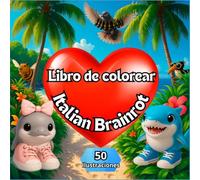 Libro de colorear Italian Brainrot: 50 ilustraciones para colorear de tus personajes favoritos, como por ejemplo: Capuccino assassino, baby ... de internet, aptos para todas las edades.