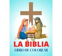 Libro de Colorear La Biblia para Niños y Niñas Cristianos: Cuaderno de Actividades para Pintar Pasajes Bíblicos sobre Jesús, Los Reyes Magos y mucho más