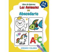 Libro de Colorear los Animales del Abecedario: Colorea los Animales y el Alfabeto para Niños y Niñas | Libro y Páginas para Colorear para Preescolares de 2 a 5 Años. (Aprende y Colorea)