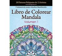 Libro de Colorear Mandala: 50 Patrones Relajantes de 13 Artistas, Coloreando para Adultos Meditación, Volumen 1 (Colección Mandala Anti Estrés)