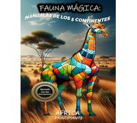 Libro de colorear Mandalas en animales salvajes de Africa en nivel principiante. Fauna mágica en Africa: Fauna Mágica. Mandalas en los 5 continentes. ... Fauna Mágica. Mandalas de los 5 Continentes)