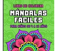 LIBRO DE COLOREAR MÁNDALAS FÁCILES PARA NIÑOS DE 4 A 12 AÑOS: 60 ilustraciones grandes, divertidas, sencillas y geniales para colorear para niños y niñas e incluso adultos.