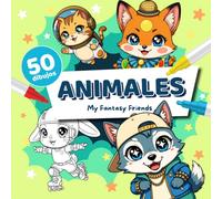 Libro de Colorear Mascotas Disfrazadas para Niños 5+ (Mis Amigos Fantásticos): 50 animales adorables en disfraces: gatos astronautas, zorros bailarines, conejos mosqueteros y más (My Fantasy Friends)