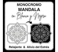 Libro de colorear Monocromo: Mandalas fáciles en blanco y negro para principiantes, adultos y personas mayores. Diseños relajantes para la atención plena y el alivio del estrés.