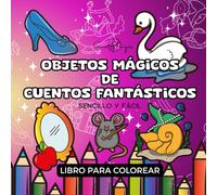 Libro de Colorear Objetos Mágicos de Cuentos Fantásticos: Libro de Fantasía para colorear objetos mágicos de cuento mientras te relajas. Cuaderno para ... para jóvenes y adultos. (Sencillo y fácil)
