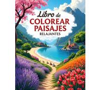 Libro de Colorear Paisajes Relajantes: Ilustraciones detalladas de paisajes naturales y urbanos para adultos, con 52 dibujos para colorear que ayudan ... la creatividad y favorecer la relajación.
