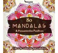 Libro de colorear para adultos: 80 Mandalas & Pensamientos Positivos