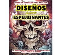 Libro de Colorear para Adultos con Diseños de Terror Espeluznantes: 50 imágenes aterradoras y escalofriantes para liberar el estrés