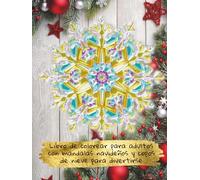 Libro de colorear para adultos con mandalas navideños y copos de nieve para divertirse: ¡Crea tus diseños navideños para aliviar el estrés y relajarte con copos de nieve, coronas, regalos y mucho más!