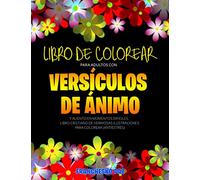 Libro De Colorear Para Adultos Con Versículos De Ánimo y Aliento En Momentos Difíciles: Libro Cristiano De Hermosas Ilustraciones Para Colorear (Antiestrés)