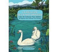 Libro De Colorear Para Adultos: La Belleza De La Naturaleza, 30 Páginas Para Colorear Con Paisajes (Libros Para Colorear Mundo De La Naturaleza)