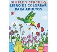Libro de Colorear para Adultos: Libro de Colorear con Flores, Fácil y Sencillo para Adultos y Ancianos Antiestrés/Mindfulness ideal para Personas con ... y Alzheimer. Incluye Frases Motivacionales