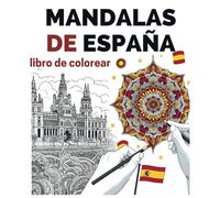 Libro de colorear para adultos: Mandalas de España. Tapa blanda viaje: Descubre el Placer de la Creatividad y la Relajación - antiestrés, fomenta la ... Libros para Colorear para Toda la Familia)